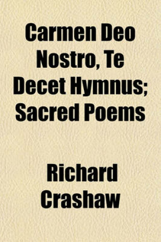 Cover of Carmen Deo Nostro, Te Decet Hymnus; Sacred Poems