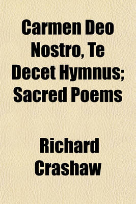 Book cover for Carmen Deo Nostro, Te Decet Hymnus; Sacred Poems