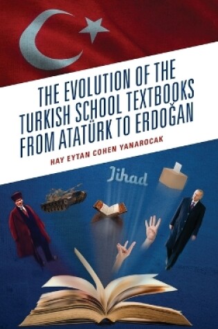 Cover of The Evolution of the Turkish School Textbooks from Ataturk to Erdogan