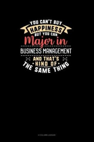 Cover of You Can't Buy Happiness But You Can Major In Business Management and That's Kind Of The Same Thing