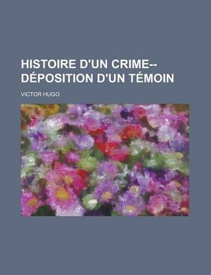 Book cover for Histoire D'Un Crime--Deposition D'Un Temoin