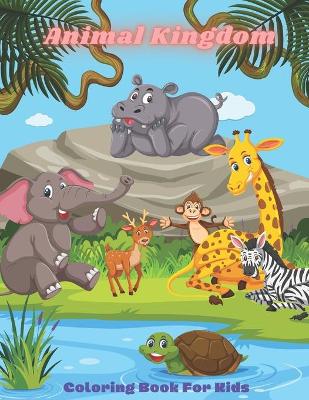 Cover of Animal Kingdom - Coloring Book For Kids