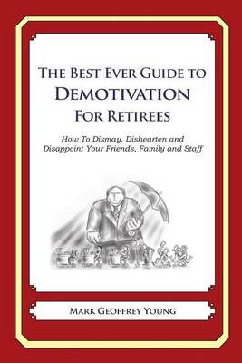 Book cover for The Best Ever Guide to Demotivation for Retirees