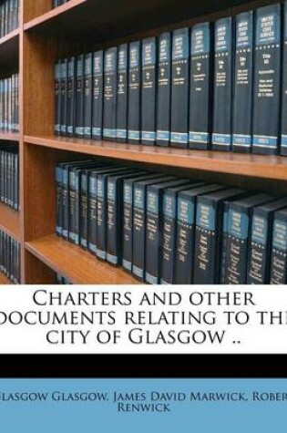 Cover of Charters and Other Documents Relating to the City of Glasgow ..