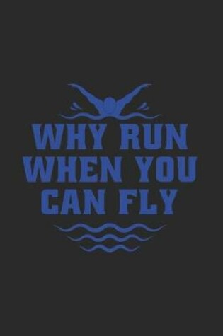 Cover of Why Run When You Can Fly