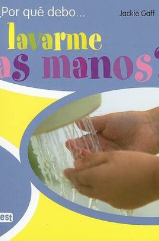 Cover of Por Que Debo Lavarme las Manos?