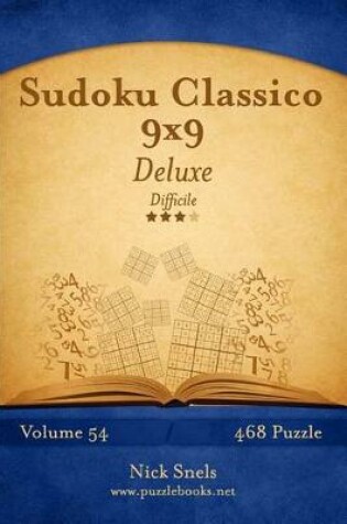 Cover of Sudoku Classico 9x9 Deluxe - Difficile - Volume 54 - 468 Puzzle