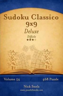 Cover of Sudoku Classico 9x9 Deluxe - Difficile - Volume 54 - 468 Puzzle