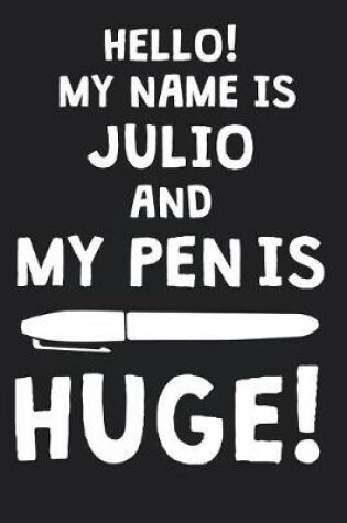 Cover of Hello! My Name Is JULIO And My Pen Is Huge!