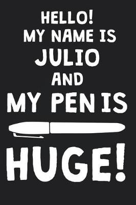 Book cover for Hello! My Name Is JULIO And My Pen Is Huge!