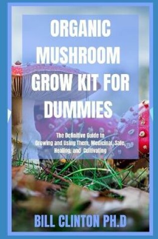 Cover of Organic Mushroom Grow Kit for Dummies