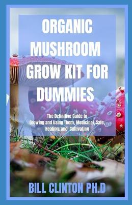 Book cover for Organic Mushroom Grow Kit for Dummies