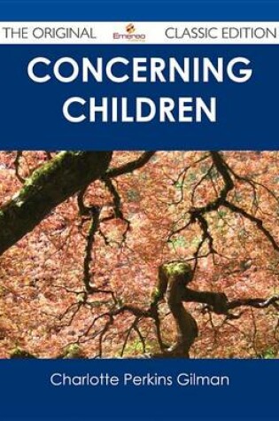 Cover of Concerning Children - The Original Classic Edition