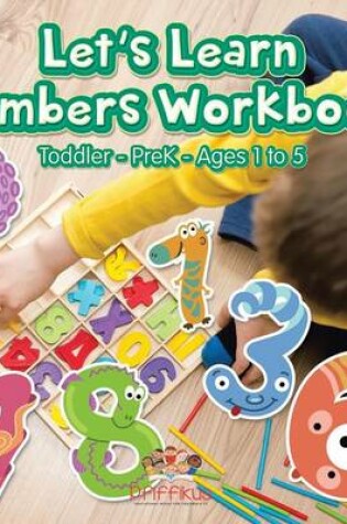 Cover of Let's Learn Numbers Workbook Toddler-PreK - Ages 1 to 5