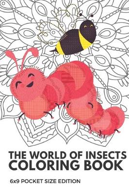 Book cover for The World Of Insects Coloring Book 6x9 Pocket Size Edition