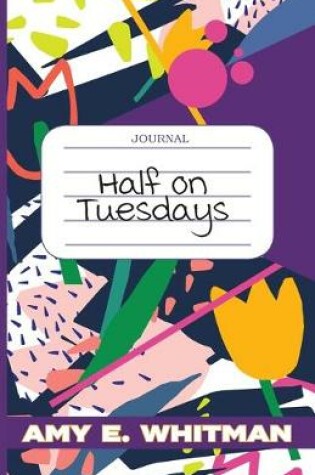 Cover of Half on Tuesdays