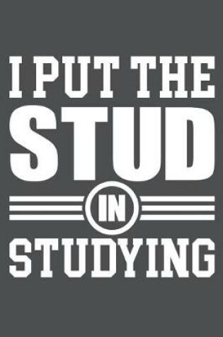 Cover of I Put The Stud In Studying
