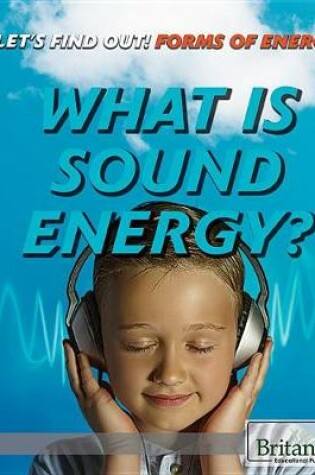 Cover of What Is Sound Energy?
