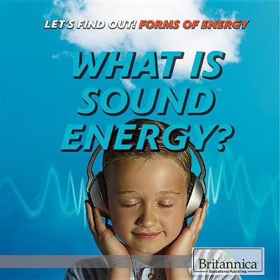 Cover of What Is Sound Energy?