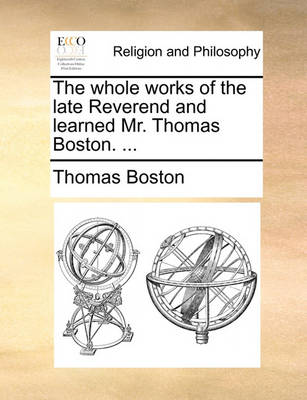 Book cover for The Whole Works of the Late Reverend and Learned Mr. Thomas Boston. ...