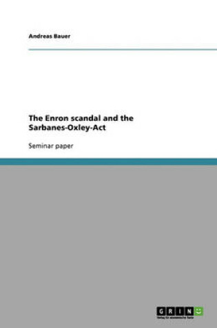 Cover of The Enron scandal and the Sarbanes-Oxley-Act