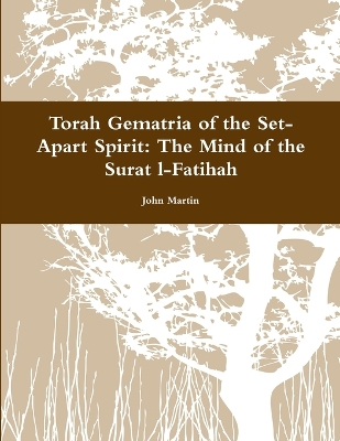 Book cover for Torah Gematria of the Set-Apart Spirit: the Mind of the Surat L-Fatihah