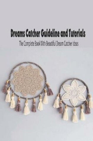 Cover of Dreams Catcher Guideline and Tutorials