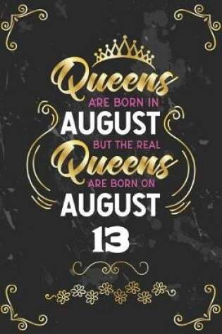 Cover of Queens Are Born In August But The Real Queens Are Born On August 13