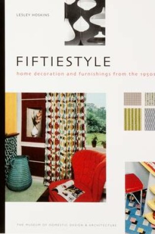 Cover of Fifties Style: Home Decoration and Furnishings in the 1950s
