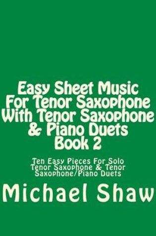 Cover of Easy Sheet Music For Tenor Saxophone With Tenor Saxophone & Piano Duets Book 2