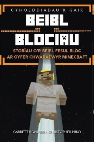 Cover of Beibl Blociau - Storïau o'r Beibl Fesul Bloc ar Gyfer Chwaraewyr Minecraft