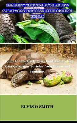 Book cover for The Best Tortoise Book as Pet-Galapagos Tortoise (Chelonoidis Nigra)