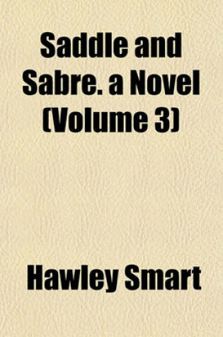 Cover of Saddle and Sabre. a Novel (Volume 3)