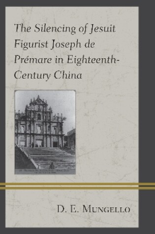 Cover of The Silencing of Jesuit Figurist Joseph de Premare in Eighteenth-Century China