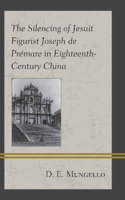 Book cover for The Silencing of Jesuit Figurist Joseph de Premare in Eighteenth-Century China