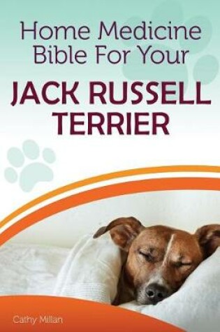 Cover of Home Medicine Bible for Your Jack Russell Terrier