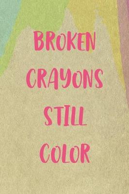 Book cover for Broken Crayons Still Color