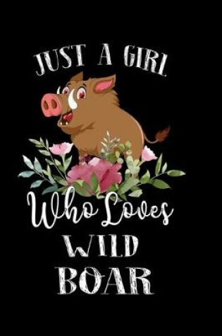 Cover of Just a Girl Who Loves Wild Boar