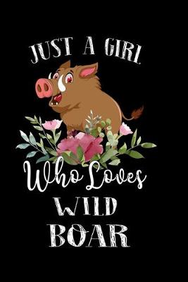 Book cover for Just a Girl Who Loves Wild Boar