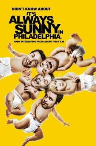 Cover of Didn't Know About It's Always Sunny in Philadelphia
