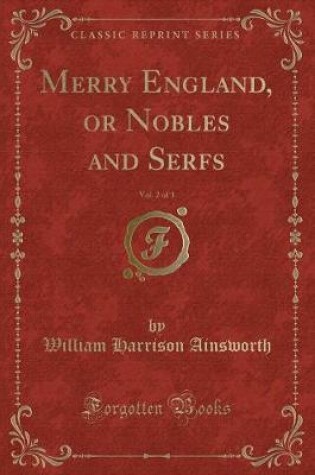 Cover of Merry England, or Nobles and Serfs, Vol. 2 of 3 (Classic Reprint)