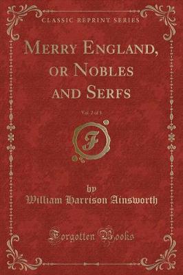 Book cover for Merry England, or Nobles and Serfs, Vol. 2 of 3 (Classic Reprint)