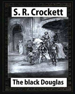 Book cover for The Black Douglas(1899), by S. R. Crockett, novel (illustrated)