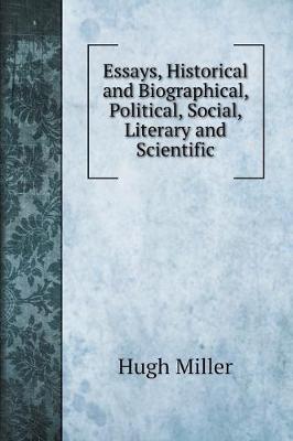 Book cover for Essays, Historical and Biographical, Political, Social, Literary and Scientific