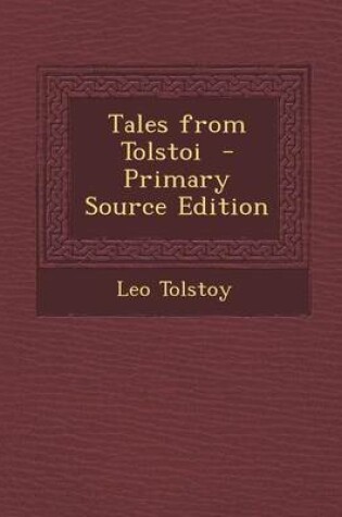 Cover of Tales from Tolstoi - Primary Source Edition