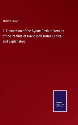 Book cover for A Translation of the Syriac Peshito Version of the Psalms of David with Notes Critical and Explanatory