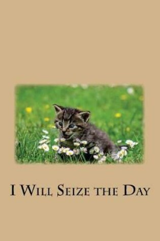 Cover of I Will Seize the Day