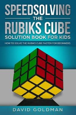 Cover of Speedsolving the Rubiks Cube Solution Book For Kids
