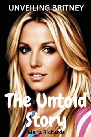 Cover of Unveiling Britney