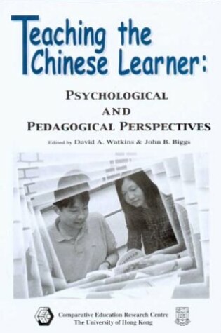 Cover of Teaching the Chinese Learner - Psychological and Pedagogical Perspectives